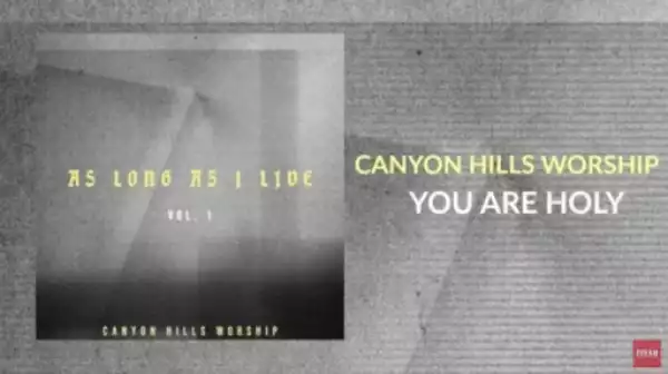 Canyon Hills Worship - You Are Holy